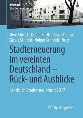 Stadterneuerung im vereinten Deutschland - Ruck- und Ausblicke: Jahrbuch Stadterneuerung 2017