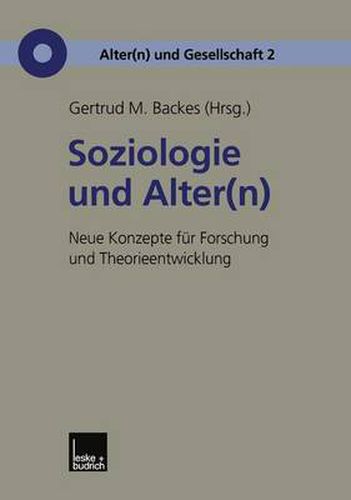 Cover image for Soziologie Und Alter(n): Neue Konzepte Fur Forschung Und Theorieentwicklung