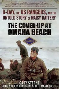 Cover image for The Cover-Up at Omaha Beach: D-Day, the US Rangers, and the Untold Story of Maisy Battery