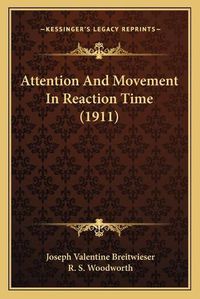 Cover image for Attention and Movement in Reaction Time (1911)