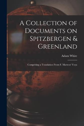 A Collection of Documents on Spitzbergen & Greenland