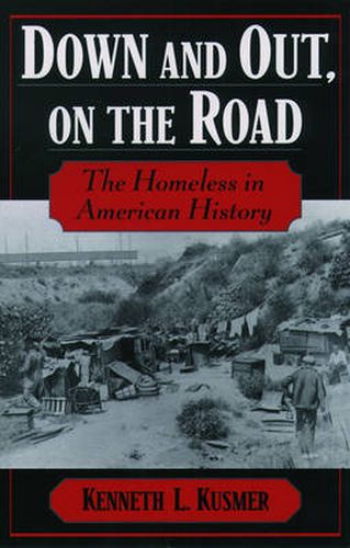 Cover image for Down and Out, on the Road: The Homeless in American History