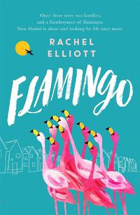 Cover image for Flamingo: Longlisted for the Women's Prize for Fiction 2022, an exquisite novel of kindness and hope