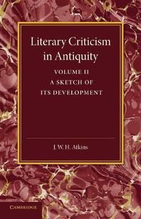 Cover image for Literary Criticism in Antiquity: Volume 2, Graeco-Roman: A Sketch of its Development