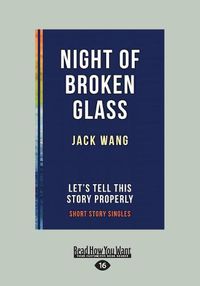 Cover image for Night of Broken Glass: Let's Tell This Story Properly Short Story Singles