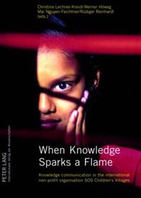 Cover image for When Knowledge Sparks a Flame: Knowledge Communication in the International Non-profit Organisation SOS Children's Villages