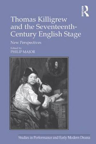 Cover image for Thomas Killigrew and the Seventeenth-Century English Stage: New Perspectives