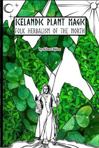 Cover image for Icelandic Plant Magic: Folk Herbalism of the North