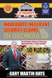 Cover image for The Authority On Inadequate/Negligent Security Claims In Georgia: The Definitive Guide for Attorneys, Injured Victims, & Their Families