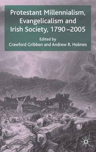 Cover image for Protestant Millennialism, Evangelicalism and Irish Society, 1790-2005