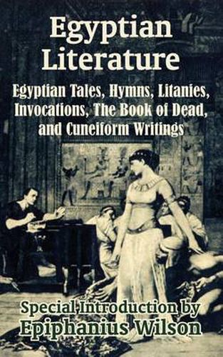 Cover image for Egyptian Literature: Egyptian Tales, Hymns, Litanies, Invocations, The Book of Dead, and Cuneiform Writings