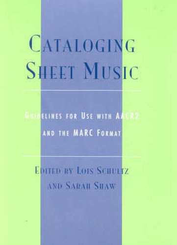 Cover image for Cataloging Sheet Music: Guidelines for Use with AACR2 and the MARC Format