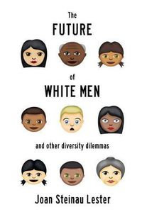 Cover image for The Future of White Men and Other Diversity Dilemmas