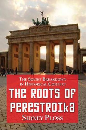 Cover image for The Roots of Perestroika: The Soviet Breakdown in Historical Context