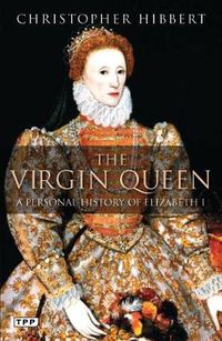 Cover image for The Virgin Queen: A Personal History of Elizabeth I