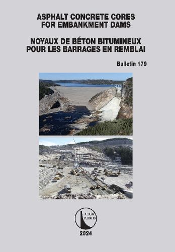 Cover image for Asphalt Concrete Cores for Embankment Dams / Noyaux de Beton Bitumineux Pour les Barrages en Remblai