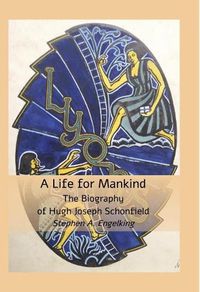 Cover image for A Life for Mankind: The Biography of Hugh J. Schonfield