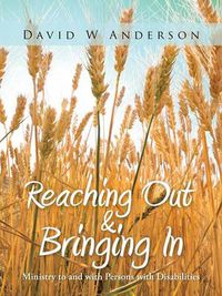 Cover image for Reaching Out and Bringing In: Ministry to and with Persons with Disabilities