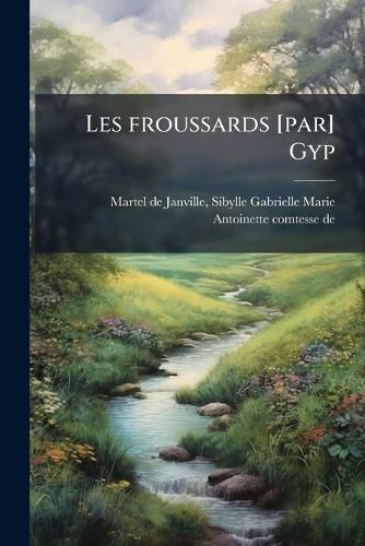 Cover image for Les Froussards [Par] Gyp