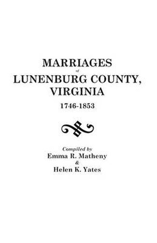 Cover image for Marriages of Lunenburg County, Virginia, 1746-1853