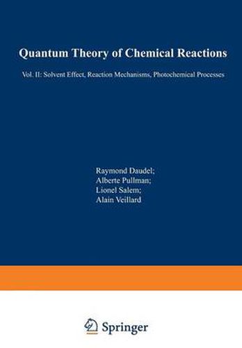 Cover image for Quantum Theory of Chemical Reactions: II: Solvent Effect, Reaction Mechanisms, Photochemical Processes