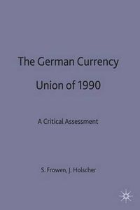 Cover image for The German Currency Union of 1990: A Critical Assessment