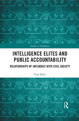 Cover image for Intelligence Elites and Public Accountability: Relationships of Influence with Civil Society