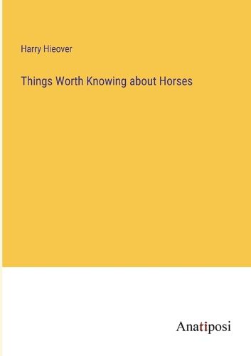 Cover image for Things Worth Knowing about Horses