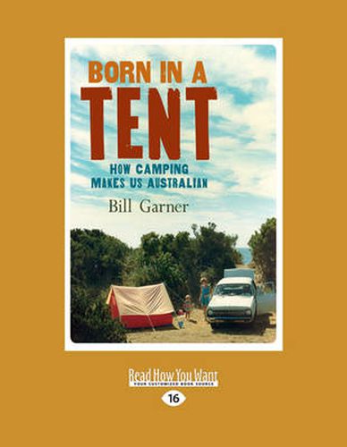 Born in a Tent: How Camping Makes us Australian