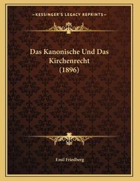 Cover image for Das Kanonische Und Das Kirchenrecht (1896)