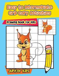 Cover image for Easy to Intermediate Grid Copy Activities: Drawing Book for Kids