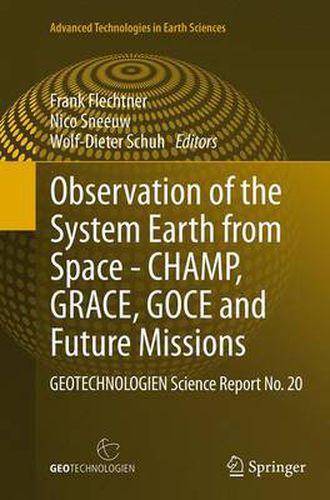 Cover image for Observation of the System Earth from Space - CHAMP, GRACE, GOCE and future missions: GEOTECHNOLOGIEN Science Report No. 20