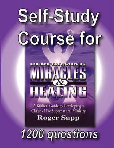 Cover image for Self-Study Course for Performing Miracles and Healing: Companion Study Course for the Book Performing Miracles and Healing