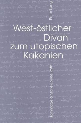 Cover image for West-Oestlicher Divan Zum Utopischen Kakanien: Hommage A Marie-Louise Roth