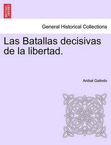 Cover image for Las Batallas decisivas de la libertad.