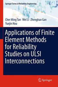 Cover image for Applications of Finite Element Methods for Reliability Studies on ULSI Interconnections