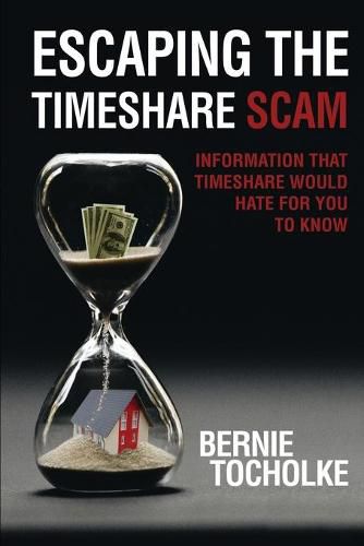 Cover image for Escaping the Timeshare Scam: Information that Timeshare would hate for you to know