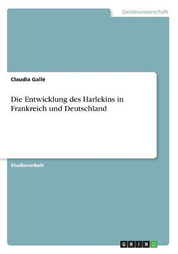 Cover image for Die Entwicklung Des Harlekins in Frankreich Und Deutschland