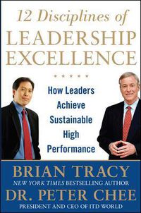 Cover image for 12 Disciplines of Leadership Excellence: How Leaders Achieve Sustainable High Performance