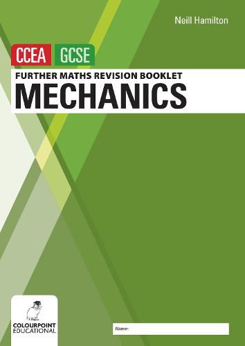 Cover image for Further Mathematics Revision Booklet for CCEA GCSE: Mechanics