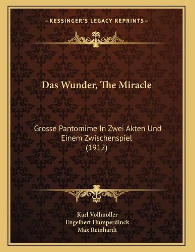 Cover image for Das Wunder, the Miracle: Grosse Pantomime in Zwei Akten Und Einem Zwischenspiel (1912)