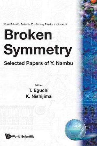 Broken Symmetry: Selected Papers Of Y Nambu