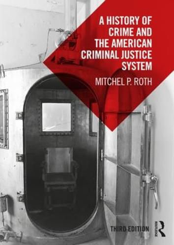 Cover image for A History of Crime and the American Criminal Justice System