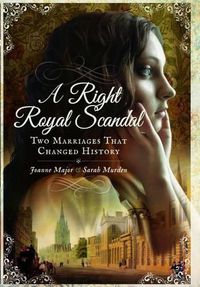 Cover image for Right Royal Scandal: Two Marriages that Changed History