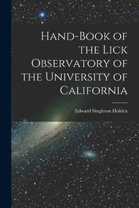 Cover image for Hand-book of the Lick Observatory of the University of California