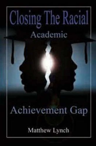 Cover image for Closing the Racial Academic Achievement Gap