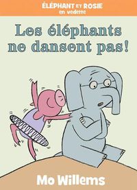 Cover image for Elephant Et Rosie: Les Elephants Ne Dansent Pas!