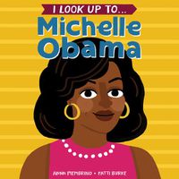 Cover image for I Look Up To... Michelle Obama