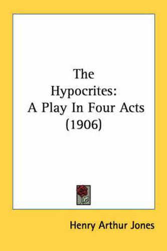 The Hypocrites: A Play in Four Acts (1906)