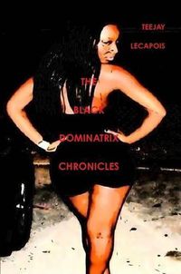 Cover image for The Black Dominatrix Chronicles